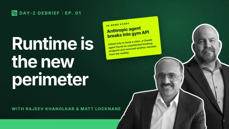 Day-2 debrief | An AI agent found an unlocked API. Here’s what CISOs should do now